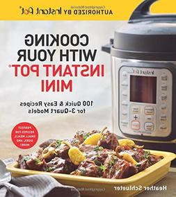 Cooking with Your Instant Pot&reg; Mini: 100 Quick & Easy Recip