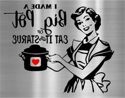I made a big pot of eat it or starve Decal Vinyl Sticker Ins