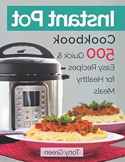 Instant Pot Cookbook: 500 Quick and Easy Recipes for Healthy