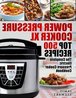 Xl Top 500 Recipes: The Complete Electric Pressure Cooker Co
